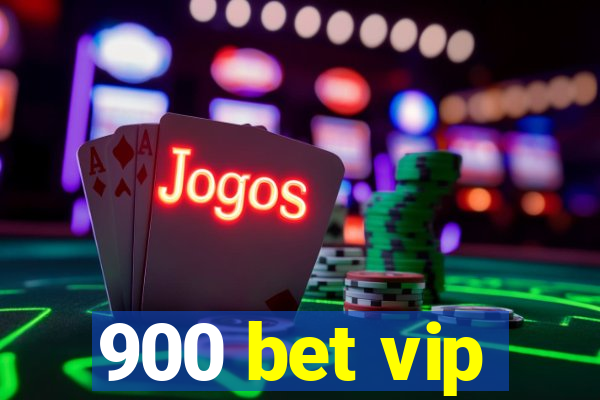 900 bet vip